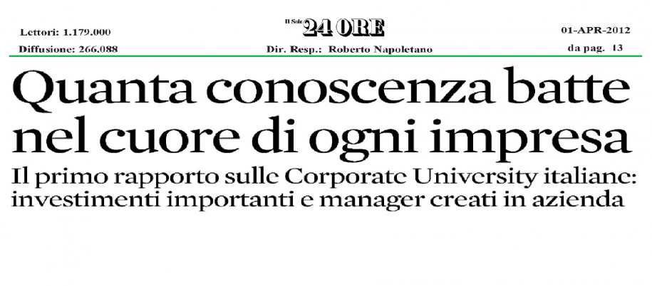 Il Sole 24 Ore. Quanta conoscenza batte nel cuore delle imprese: ll Primo Rapporto sulle Corporate University italiane
